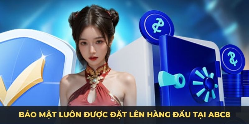 Bảo mật luôn được đặt lên hàng đầu tại ABC8