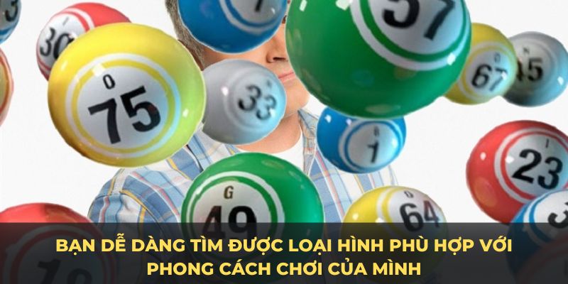 Bạn dễ dàng tìm được loại hình phù hợp với phong cách chơi của mình